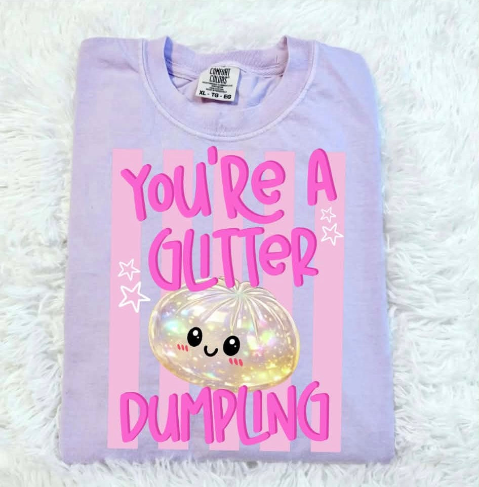 You’re A Glitter Dumpling