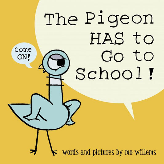 The Pigeon Has To Go to School! by Mo Willems